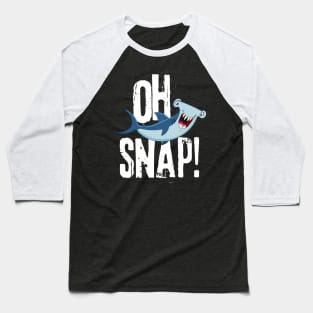 Oh Snap Funny Hammerhead Shark Lover Design Baseball T-Shirt